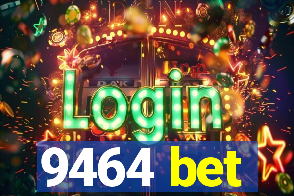 9464 bet